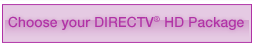 Choose your DIRECTV® HD Package