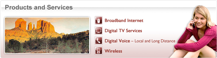 Products and Services - Broadband Internet - Digital TV Services - Digital Voice Local and Long Distance - Wireless - Photo of girl on phone