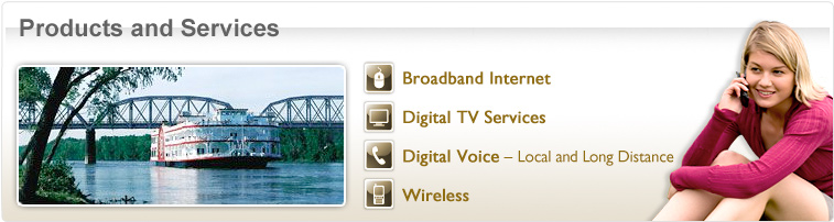 Products and Services - Broadband Internet - Digital TV Services - Digital Voice Local and Long Distance - Wireless - Photo of girl on phone